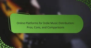 Online Platforms for Indie Music Distribution: Pros, Cons, and Comparisons