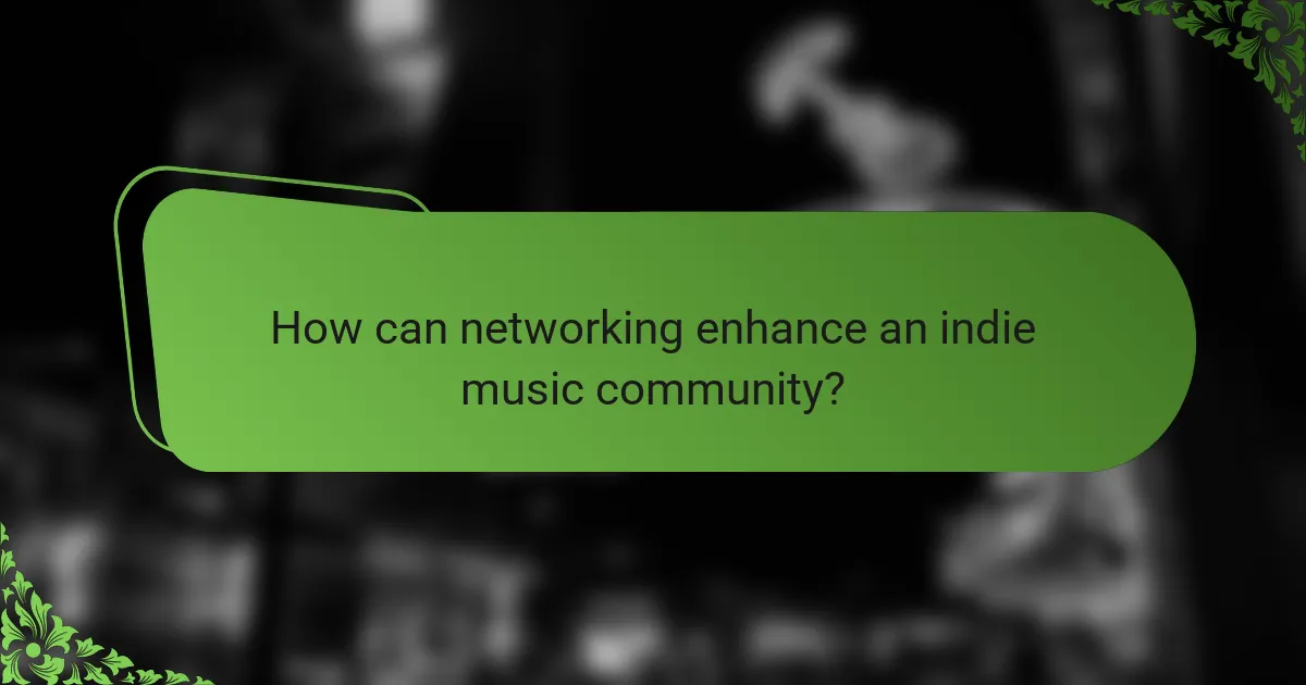 How can networking enhance an indie music community?
