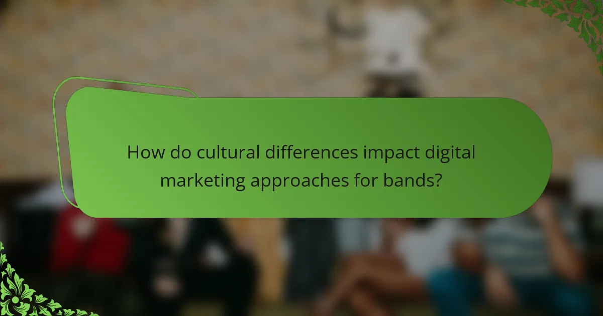 How do cultural differences impact digital marketing approaches for bands?