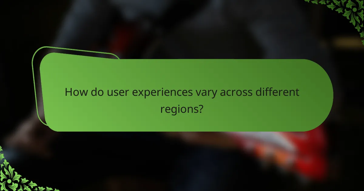 How do user experiences vary across different regions?