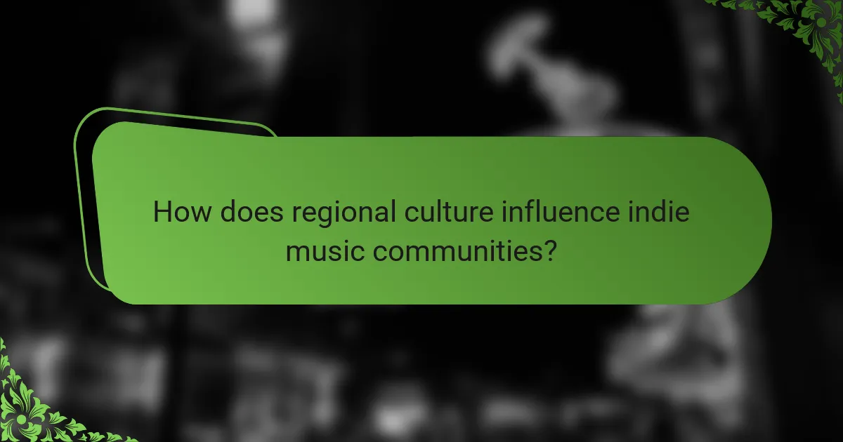 How does regional culture influence indie music communities?