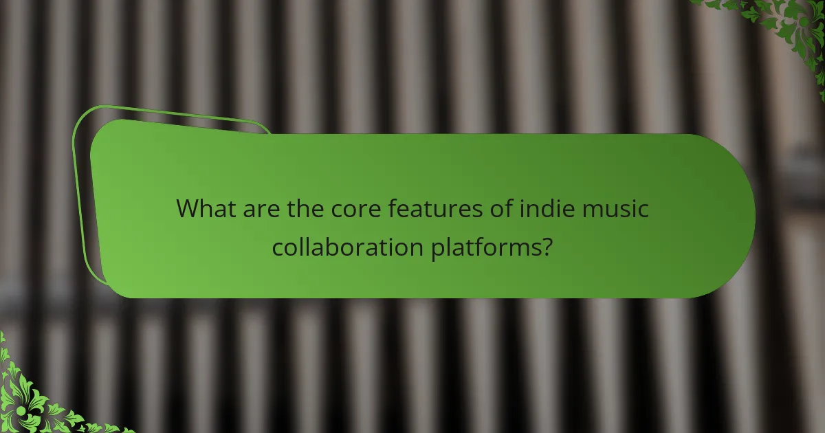 What are the core features of indie music collaboration platforms?