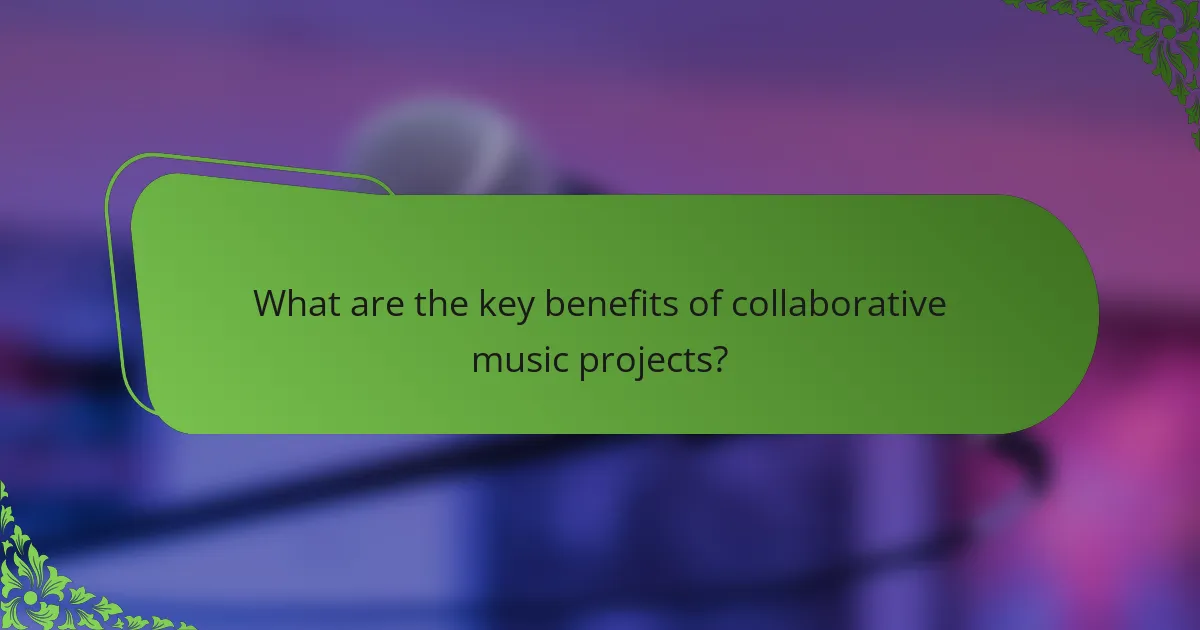 What are the key benefits of collaborative music projects?