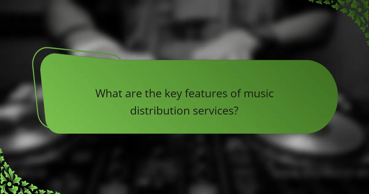 What are the key features of music distribution services?