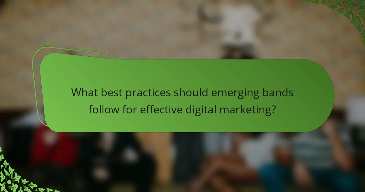 What best practices should emerging bands follow for effective digital marketing?