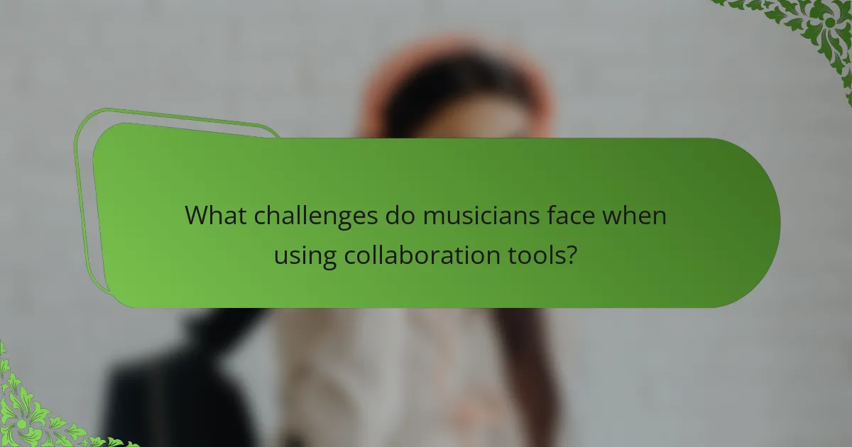 What challenges do musicians face when using collaboration tools?