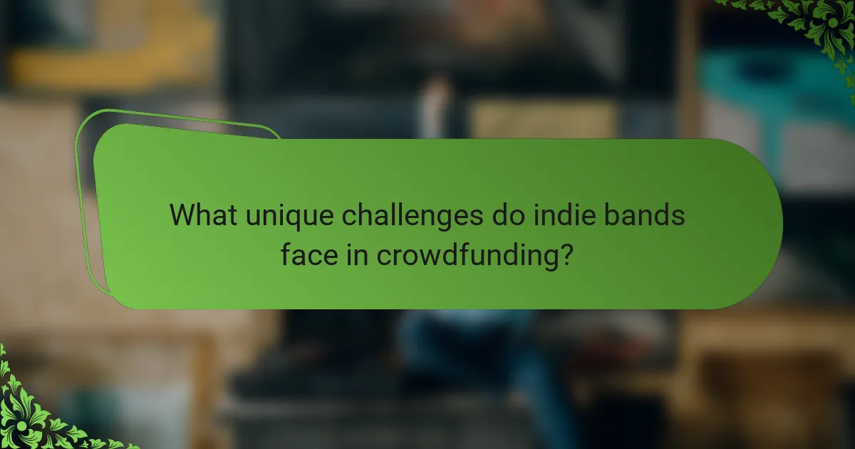 What unique challenges do indie bands face in crowdfunding?